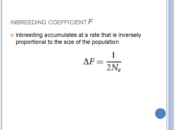 INBREEDING COEFFICIENT F inbreeding accumulates at a rate that is inversely proportional to the