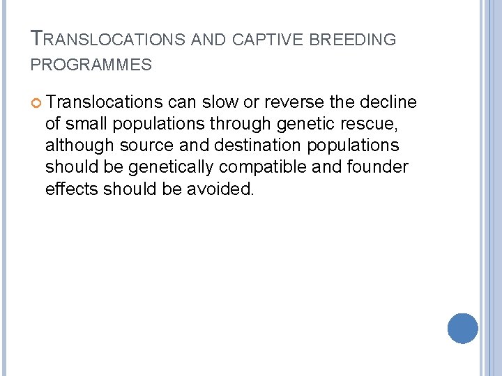 TRANSLOCATIONS AND CAPTIVE BREEDING PROGRAMMES Translocations can slow or reverse the decline of small