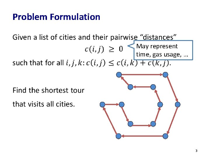 Problem Formulation • May represent time, gas usage, … 3 Problem Formulation • May represent time, gas usage, … 3