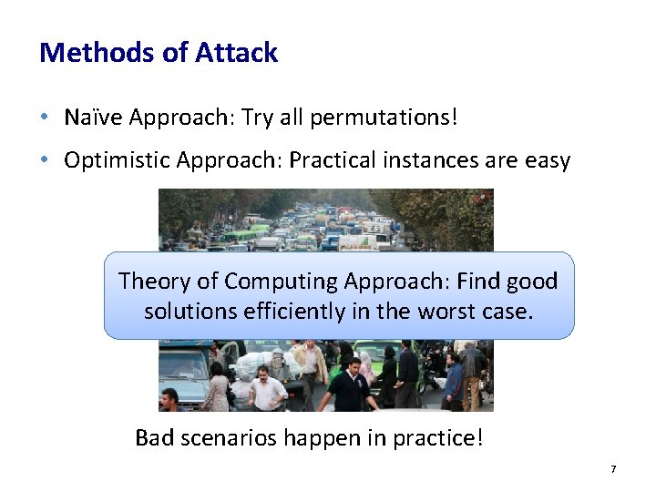Methods of Attack • Naïve Approach: Try all permutations! • Optimistic Approach: Practical instances Methods of Attack • Naïve Approach: Try all permutations! • Optimistic Approach: Practical instances