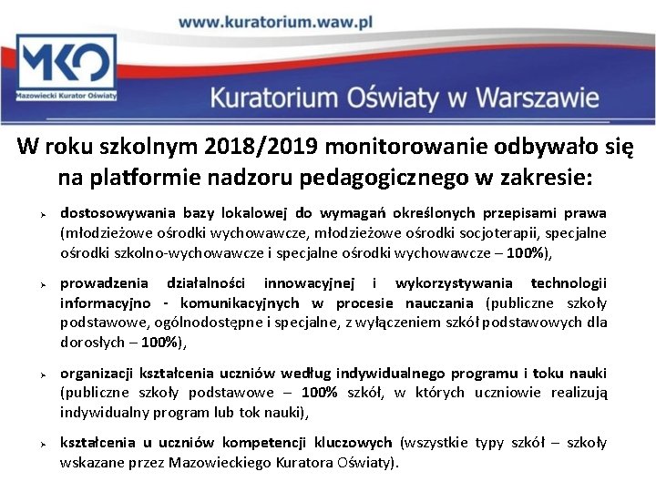 W roku szkolnym 2018/2019 monitorowanie odbywało się na platformie nadzoru pedagogicznego w zakresie: Ø