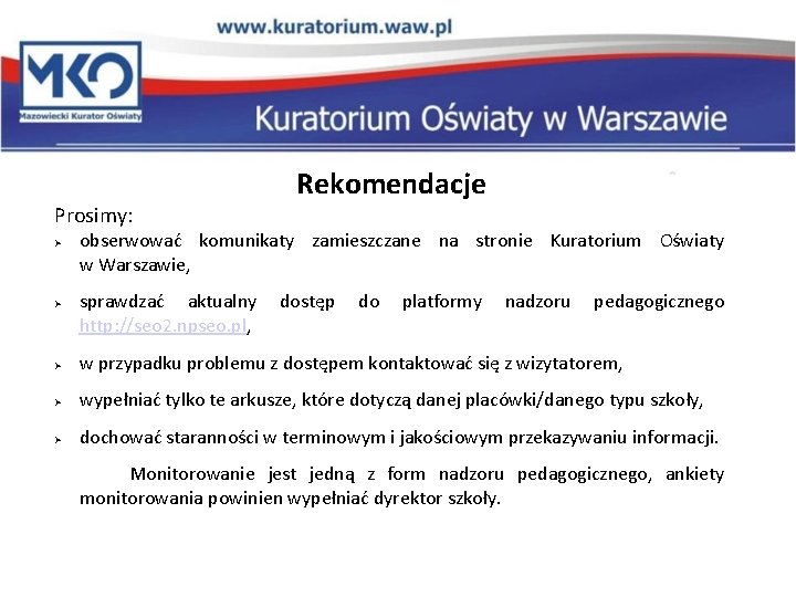 Prosimy: Ø Ø Rekomendacje obserwować komunikaty zamieszczane na stronie Kuratorium Oświaty w Warszawie, sprawdzać