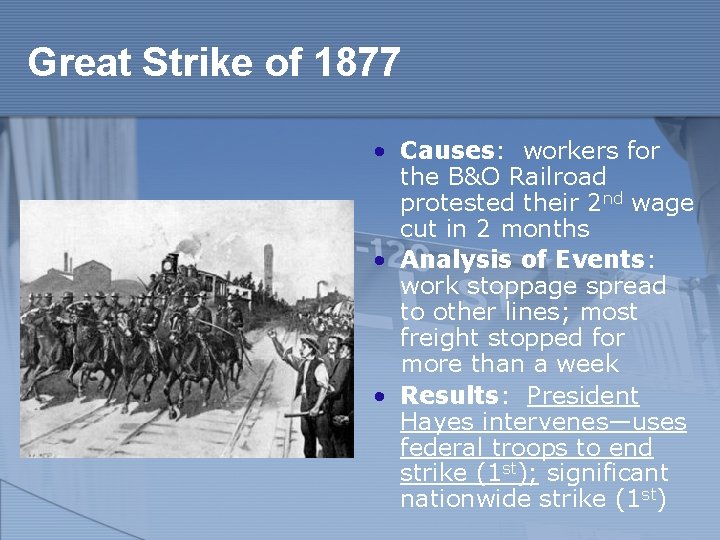 Great Strike of 1877 • Causes: workers for the B&O Railroad protested their 2