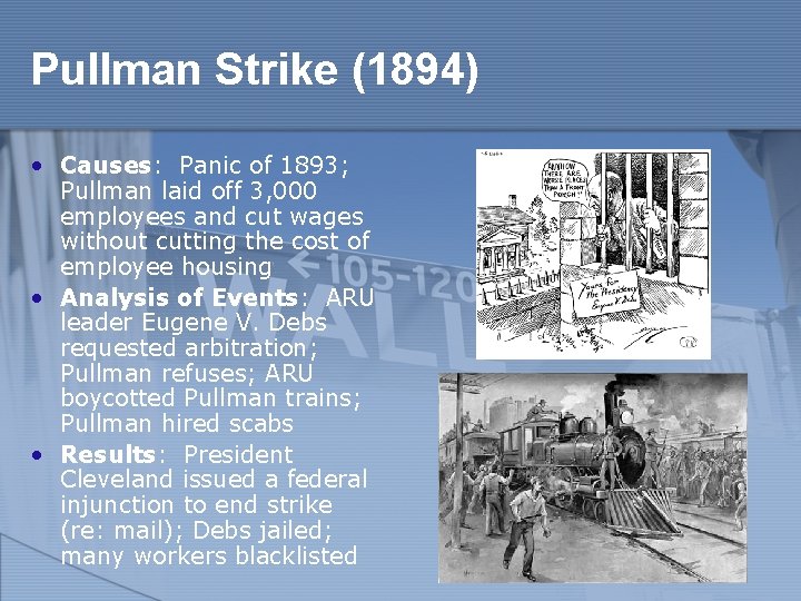 Pullman Strike (1894) • Causes: Panic of 1893; Pullman laid off 3, 000 employees