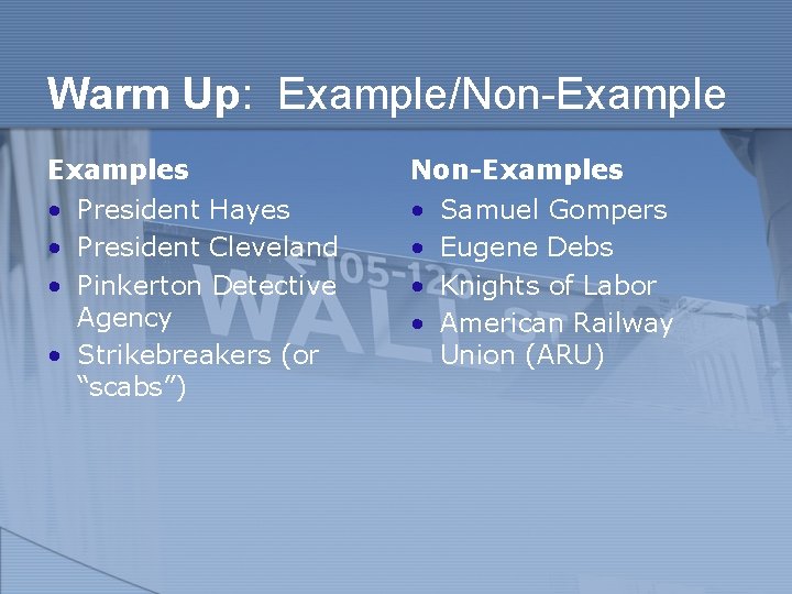 Warm Up: Example/Non-Examples Non-Examples • President Hayes • President Cleveland • Pinkerton Detective Agency