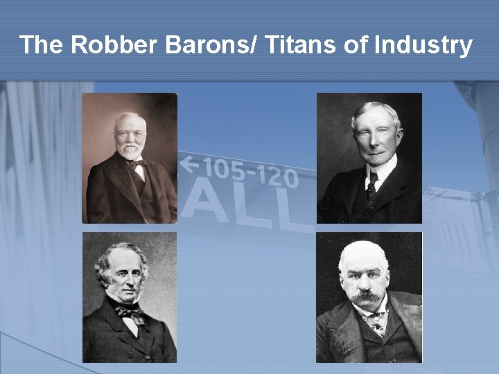 The Robber Barons/ Titans of Industry 