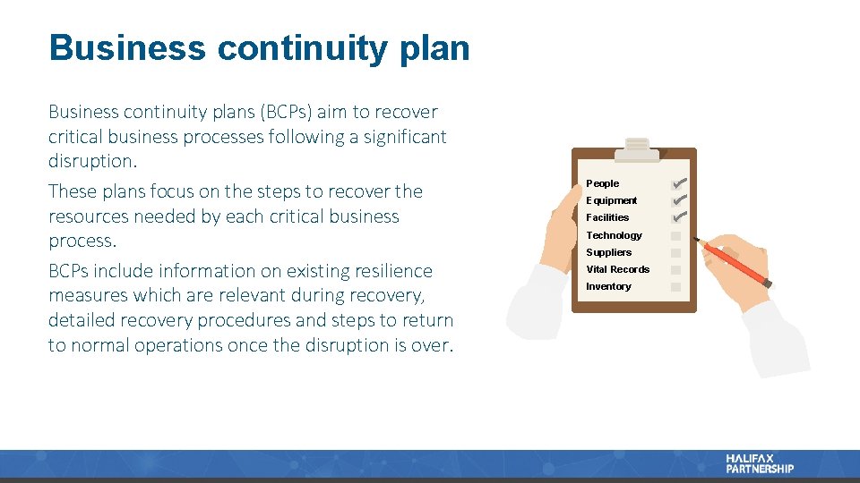 Business continuity plans (BCPs) aim to recover critical business processes following a significant disruption.