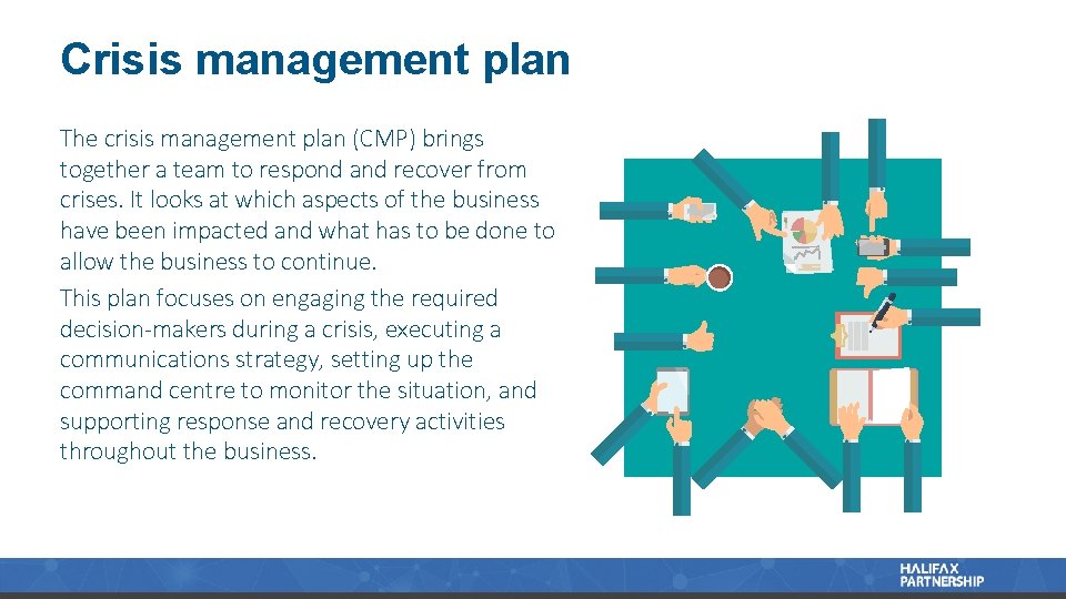 Crisis management plan The crisis management plan (CMP) brings together a team to respond