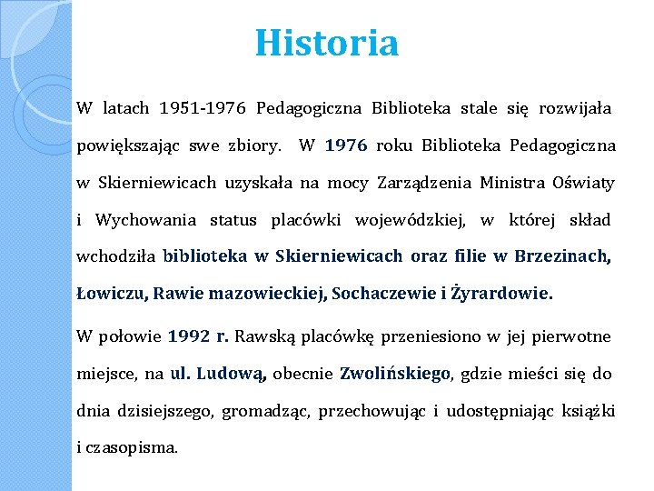 Historia W latach 1951 -1976 Pedagogiczna Biblioteka stale się rozwijała powiększając swe zbiory. W