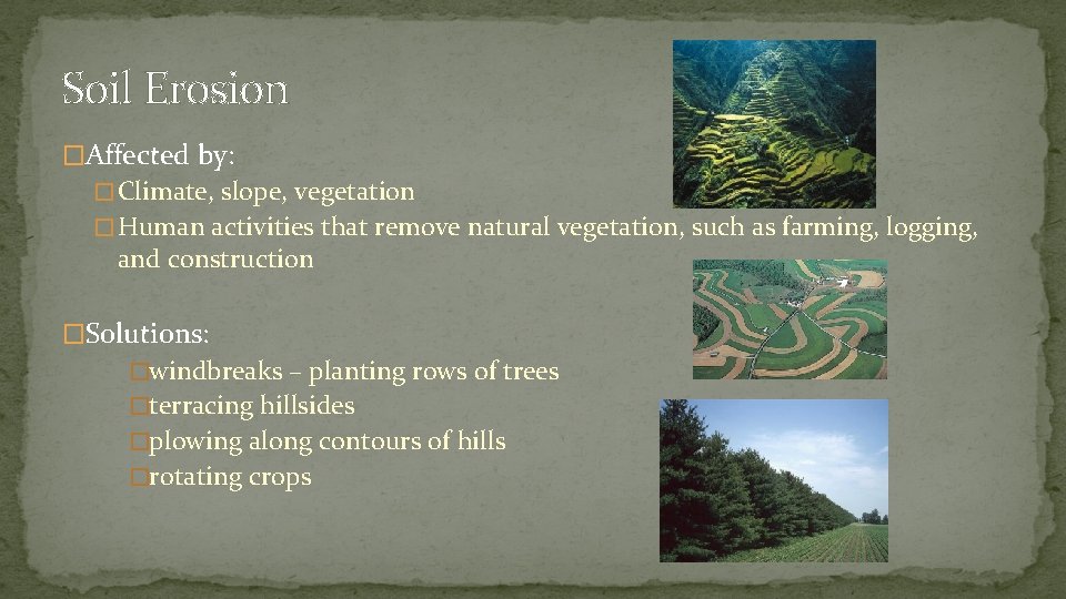 Soil Erosion �Affected by: � Climate, slope, vegetation � Human activities that remove natural