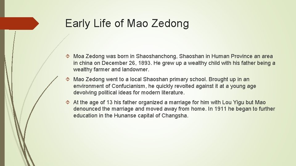Early Life of Mao Zedong Moa Zedong was born in Shaoshanchong, Shaoshan in Human