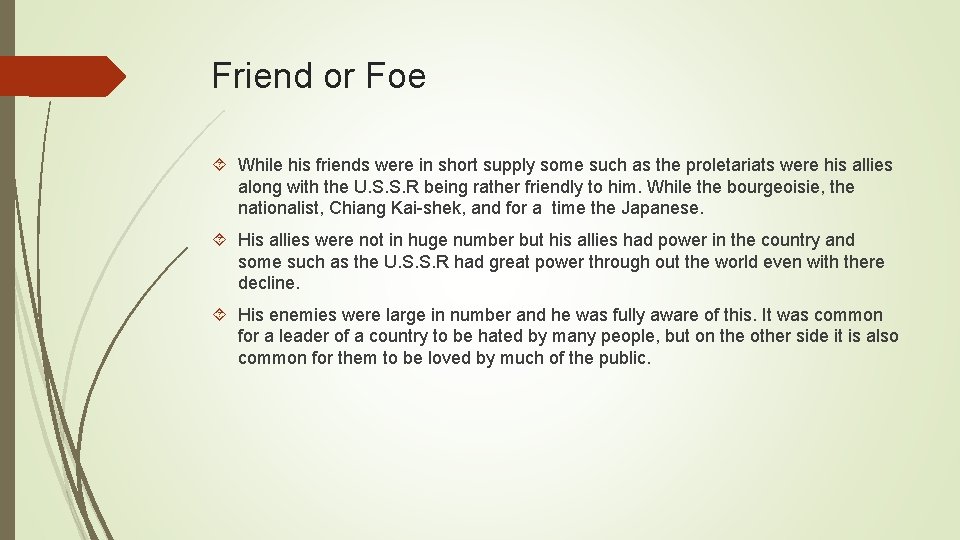 Friend or Foe While his friends were in short supply some such as the