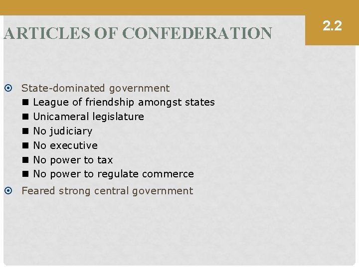 ARTICLES OF CONFEDERATION State-dominated government n League of friendship amongst states n Unicameral legislature