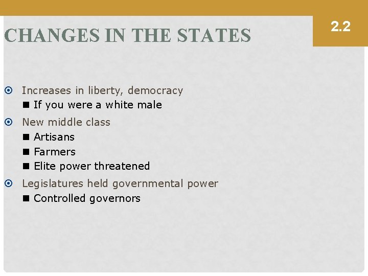 CHANGES IN THE STATES Increases in liberty, democracy n If you were a white