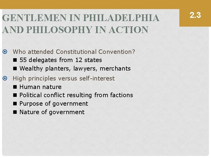 GENTLEMEN IN PHILADELPHIA AND PHILOSOPHY IN ACTION Who attended Constitutional Convention? n 55 delegates