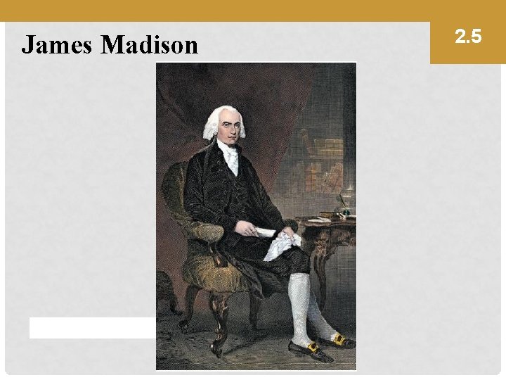 James Madison 2. 5 