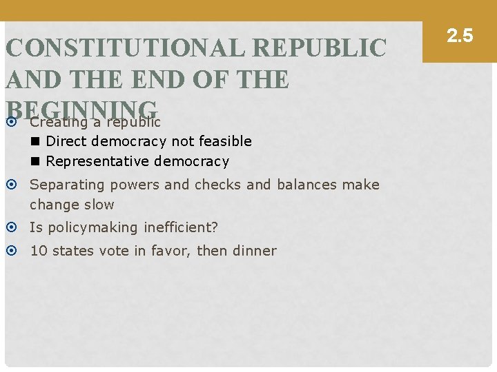 CONSTITUTIONAL REPUBLIC AND THE END OF THE BEGINNING Creating a republic n Direct democracy