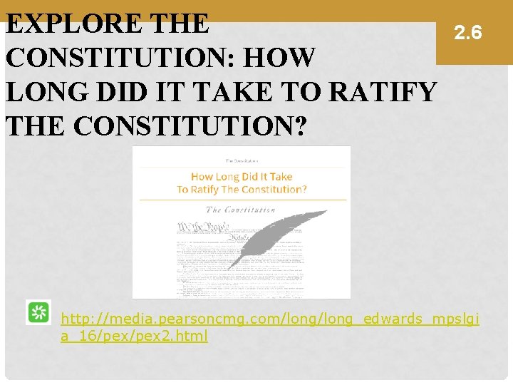 EXPLORE THE CONSTITUTION: HOW LONG DID IT TAKE TO RATIFY THE CONSTITUTION? 2. 6