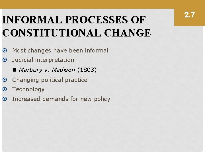 INFORMAL PROCESSES OF CONSTITUTIONAL CHANGE Most changes have been informal Judicial interpretation n Marbury