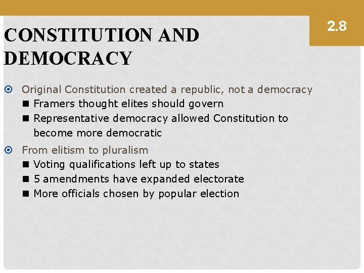 CONSTITUTION AND DEMOCRACY Original Constitution created a republic, not a democracy n Framers thought