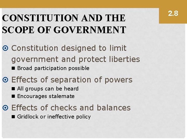 CONSTITUTION AND THE SCOPE OF GOVERNMENT Constitution designed to limit government and protect liberties