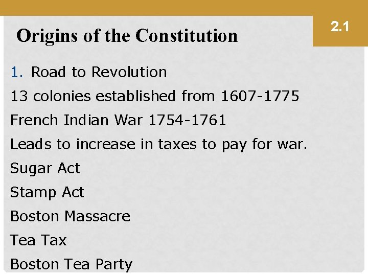 Origins of the Constitution 1. Road to Revolution 13 colonies established from 1607 -1775