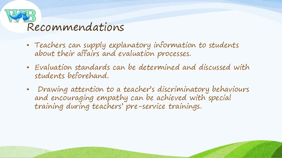 Recommendations • Teachers can supply explanatory information to students about their affairs and evaluation