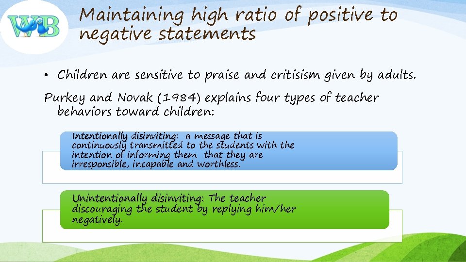 Maintaining high ratio of positive to negative statements • Children are sensitive to praise