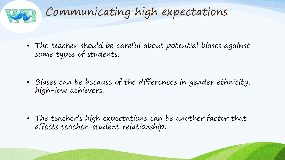 Communicating high expectations • The teacher should be careful about potential biases against some