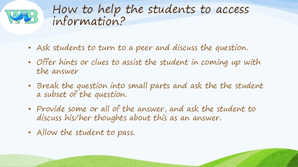 How to help the students to access information? • Ask students to turn to