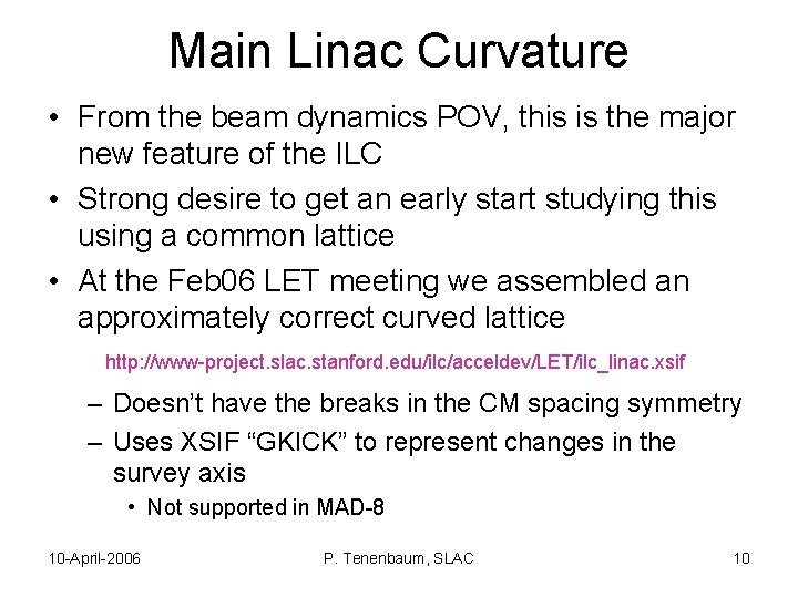 Main Linac Curvature • From the beam dynamics POV, this is the major new
