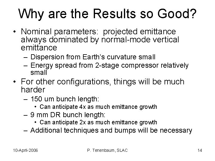 Why are the Results so Good? • Nominal parameters: projected emittance always dominated by