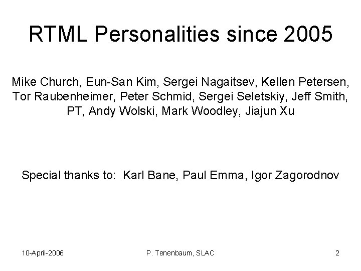 RTML Personalities since 2005 Mike Church, Eun-San Kim, Sergei Nagaitsev, Kellen Petersen, Tor Raubenheimer,