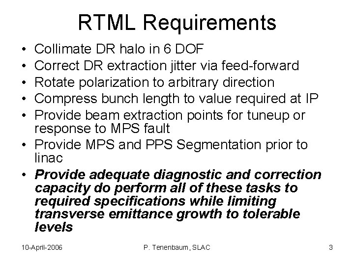 RTML Requirements • • • Collimate DR halo in 6 DOF Correct DR extraction