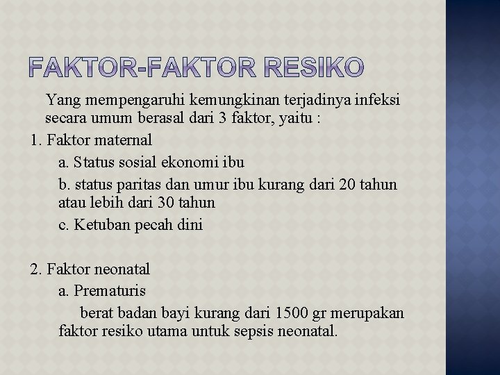 Yang mempengaruhi kemungkinan terjadinya infeksi secara umum berasal dari 3 faktor, yaitu : 1.