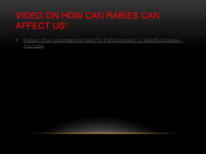 VIDEO ON HOW CAN RABIES CAN AFFECT US! • Rabies: How Vaccinations Help For