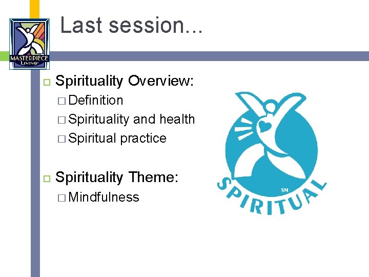 Last session. . . Spirituality Overview: � Definition � Spirituality and health � Spiritual