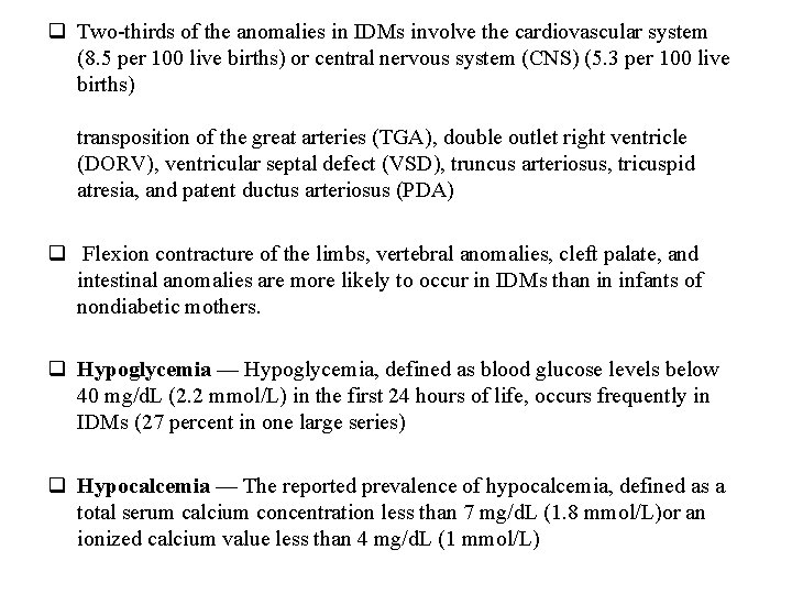 q Two-thirds of the anomalies in IDMs involve the cardiovascular system (8. 5 per