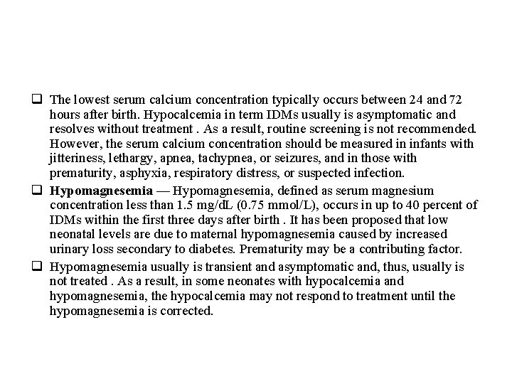 q The lowest serum calcium concentration typically occurs between 24 and 72 hours after