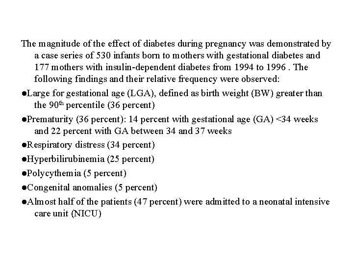 The magnitude of the effect of diabetes during pregnancy was demonstrated by a case