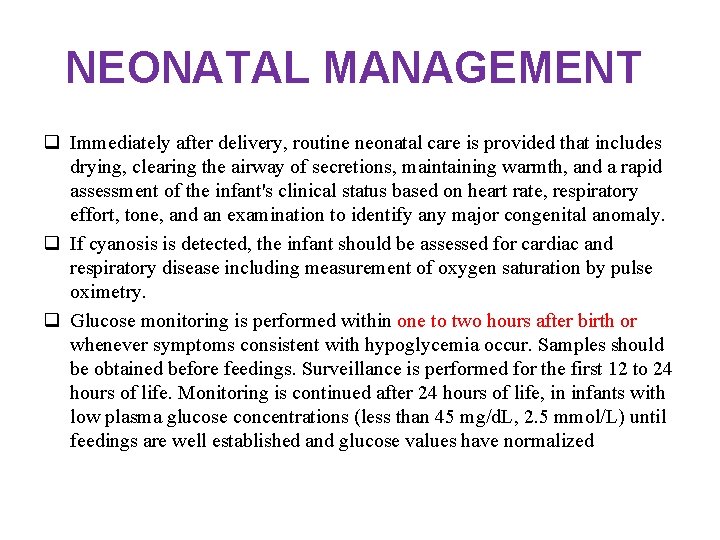 NEONATAL MANAGEMENT q Immediately after delivery, routine neonatal care is provided that includes drying,