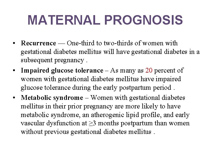 MATERNAL PROGNOSIS • Recurrence — One-third to two-thirds of women with gestational diabetes mellitus