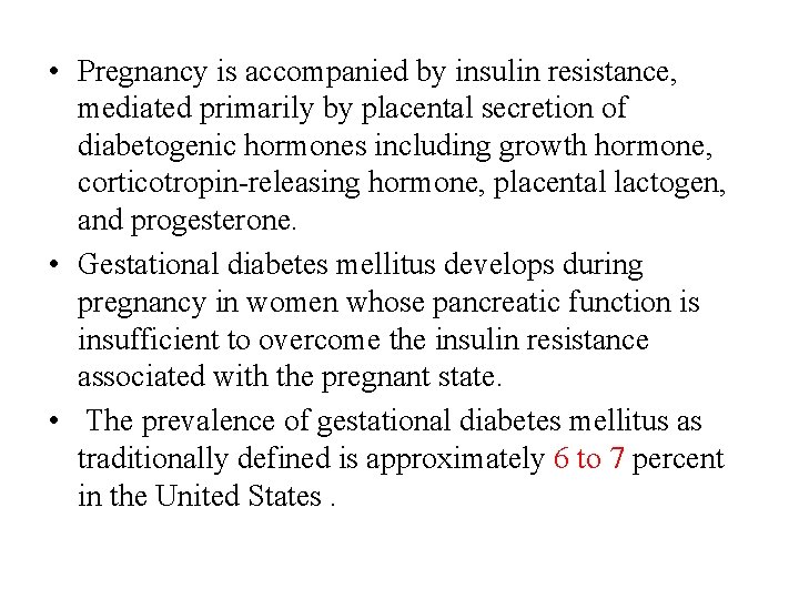  • Pregnancy is accompanied by insulin resistance, mediated primarily by placental secretion of