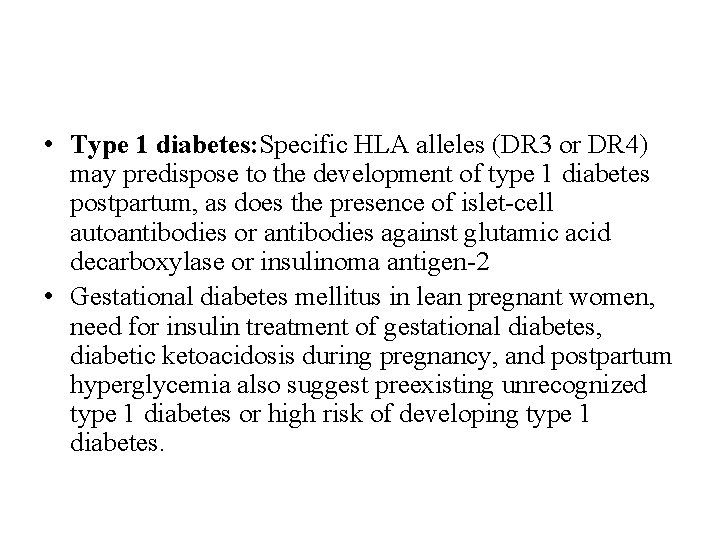  • Type 1 diabetes: Specific HLA alleles (DR 3 or DR 4) may