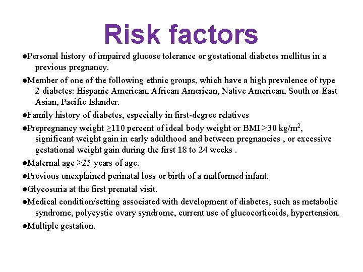 Risk factors ●Personal history of impaired glucose tolerance or gestational diabetes mellitus in a