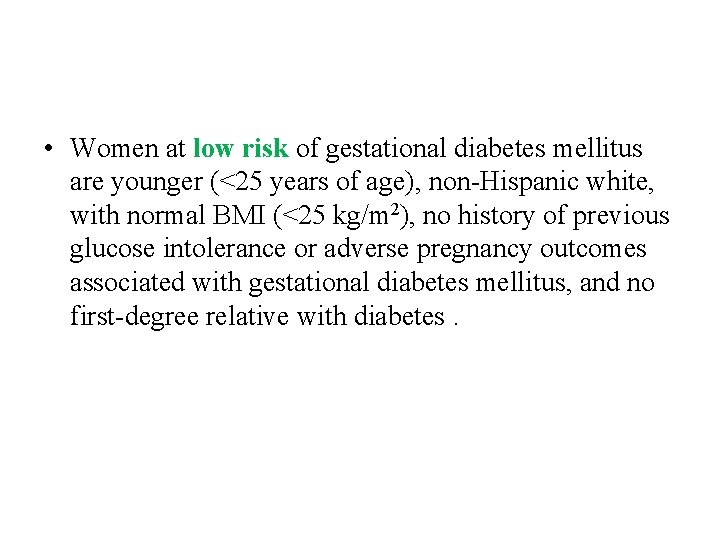  • Women at low risk of gestational diabetes mellitus are younger (<25 years