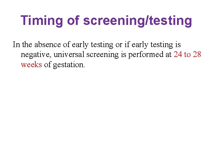 Timing of screening/testing In the absence of early testing or if early testing is