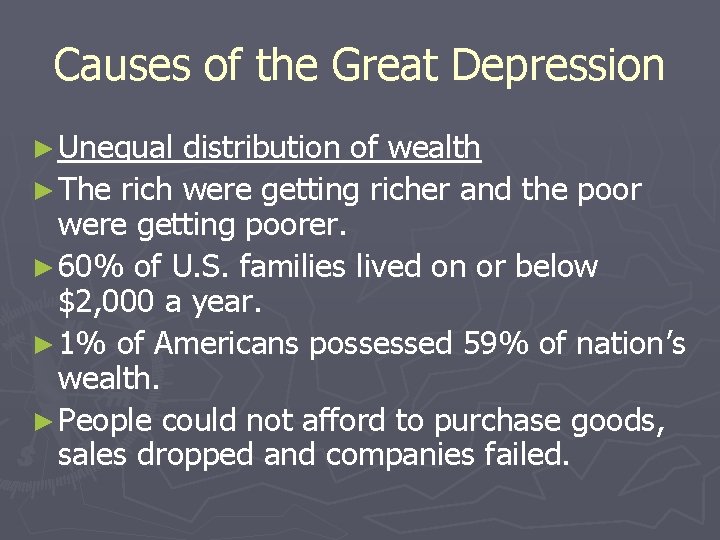 Causes of the Great Depression ► Unequal distribution of wealth ► The rich were