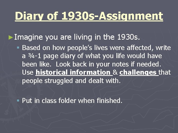 Diary of 1930 s-Assignment ► Imagine you are living in the 1930 s. §