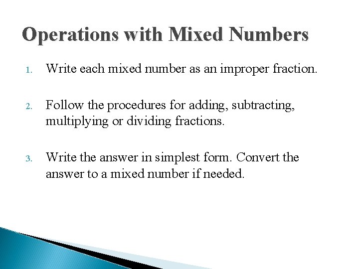Operations with Mixed Numbers 1. Write each mixed number as an improper fraction. 2.